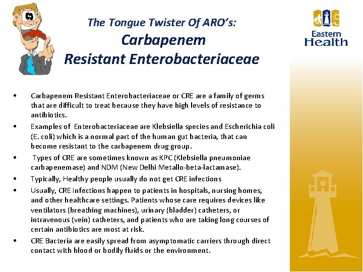 The Tongue Twister Of ARO’s: Carbapenem Resistant Enterobacteriaceae • • • Carbapenem Resistant Enterobacteriaceae
