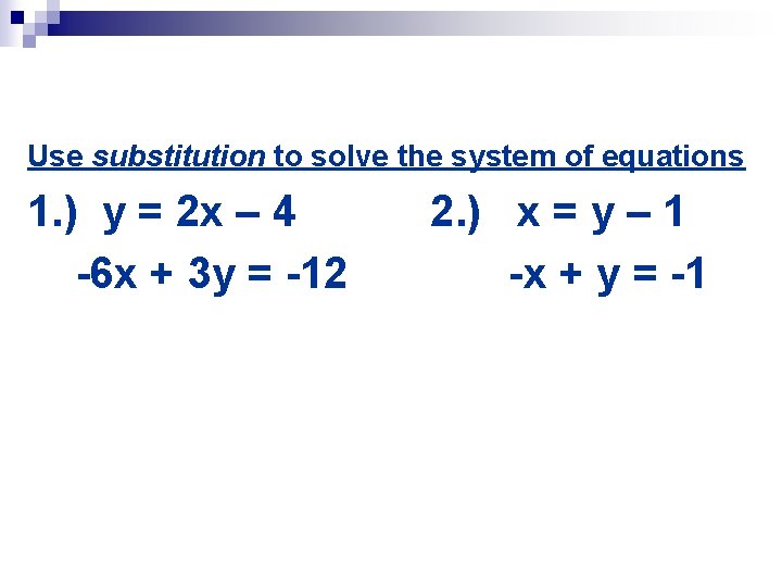 Use substitution to solve the system of equations 1. ) y = 2 x