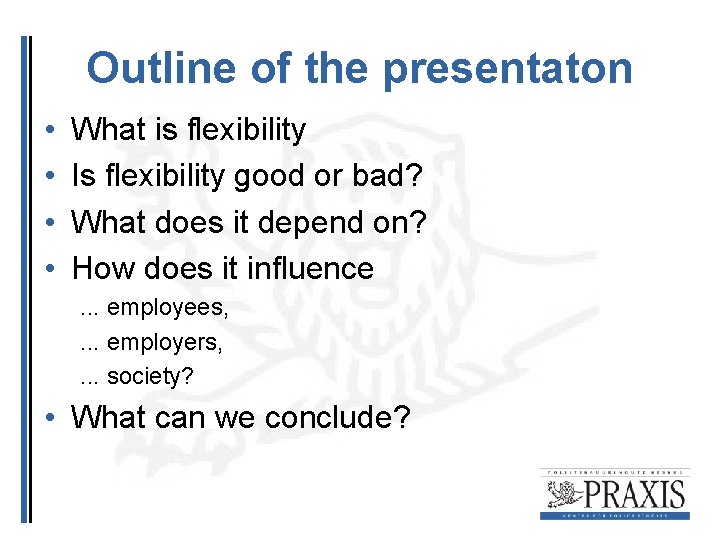 Outline of the presentaton • • What is flexibility Is flexibility good or bad?