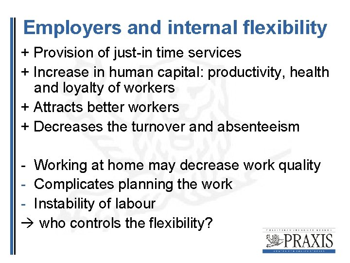 Employers and internal flexibility + Provision of just-in time services + Increase in human