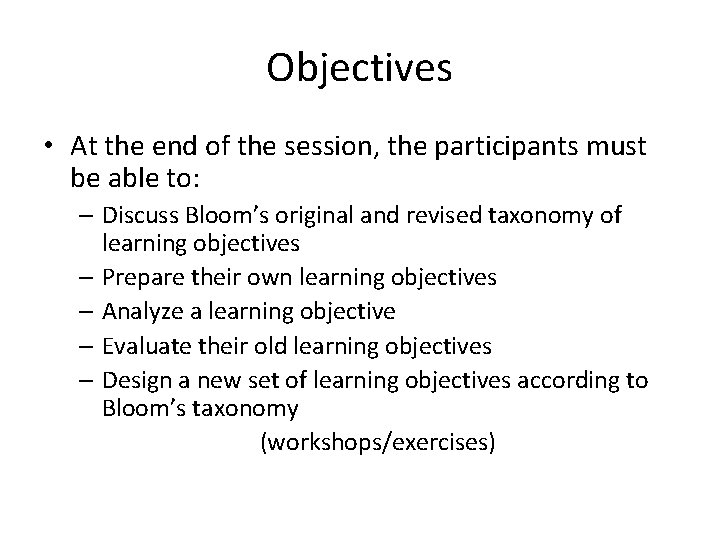 Objectives • At the end of the session, the participants must be able to: