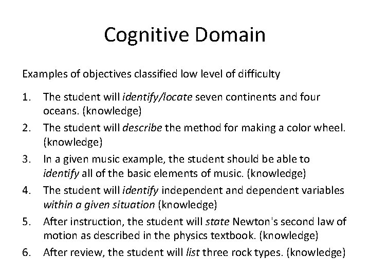 Cognitive Domain Examples of objectives classified low level of difficulty 1. The student will
