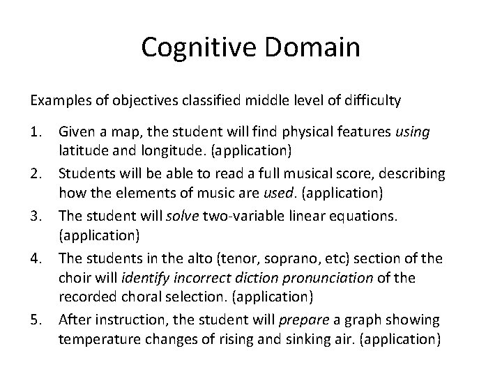 Cognitive Domain Examples of objectives classified middle level of difficulty 1. Given a map,