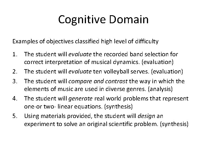 Cognitive Domain Examples of objectives classified high level of difficulty 1. The student will