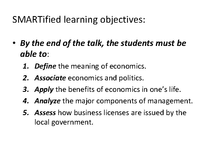 SMARTified learning objectives: • By the end of the talk, the students must be