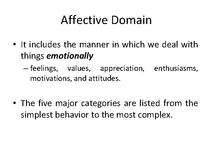 Affective Domain • It includes the manner in which we deal with things emotionally