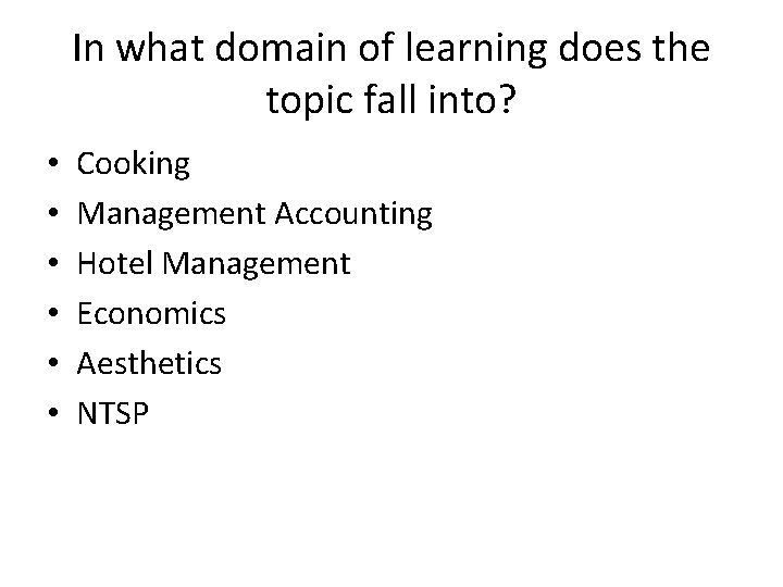 In what domain of learning does the topic fall into? • • • Cooking
