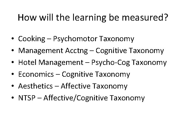How will the learning be measured? • • • Cooking – Psychomotor Taxonomy Management