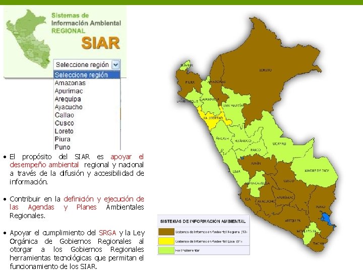  • El propósito del SIAR es apoyar el desempeño ambiental regional y nacional