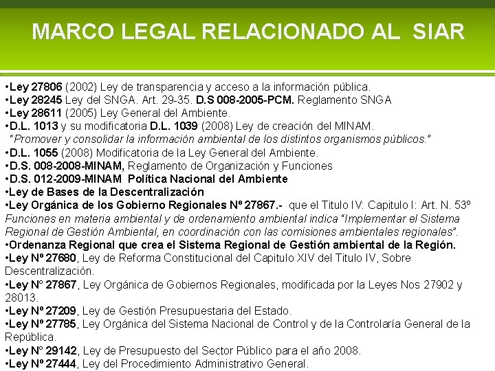 MARCO LEGAL RELACIONADO AL SIAR • Ley 27806 (2002) Ley de transparencia y acceso