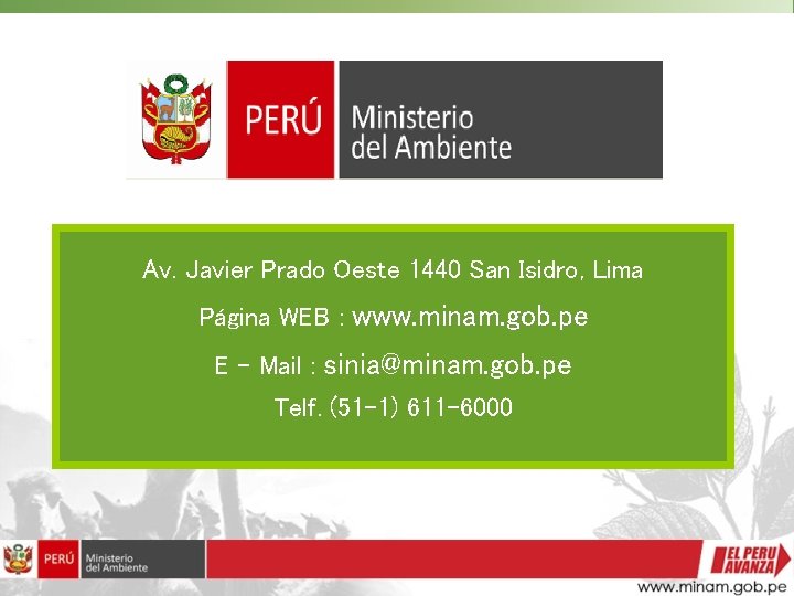 Av. Javier Prado Oeste 1440 San Isidro, Lima Página WEB : www. minam. gob.