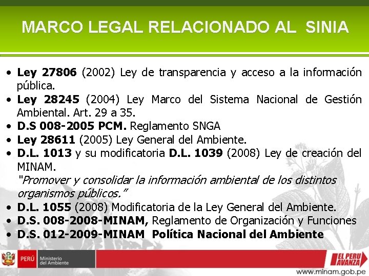 MARCO LEGAL RELACIONADO AL SINIA • Ley 27806 (2002) Ley de transparencia y acceso