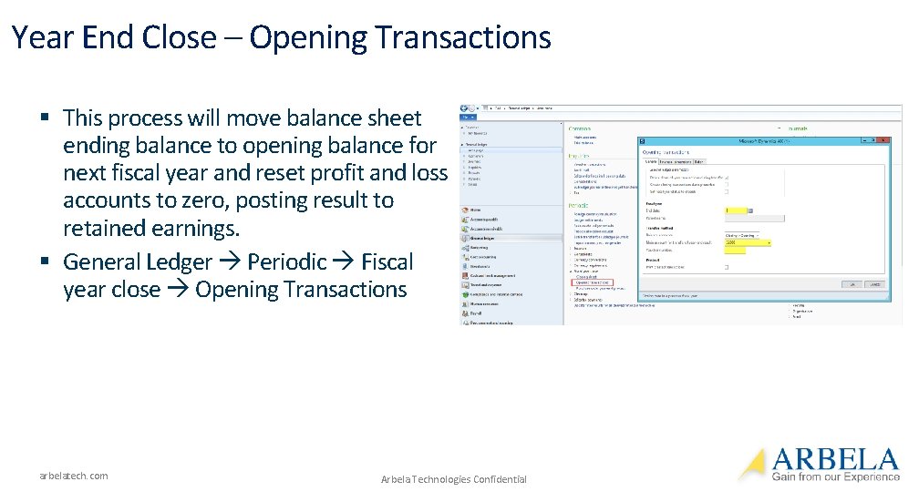 Year End Close – Opening Transactions § This process will move balance sheet ending