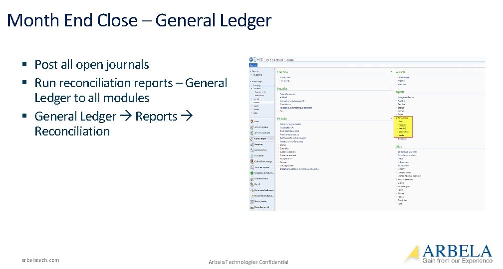 Month End Close – General Ledger § Post all open journals § Run reconciliation