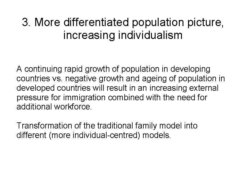 3. More differentiated population picture, increasing individualism A continuing rapid growth of population in