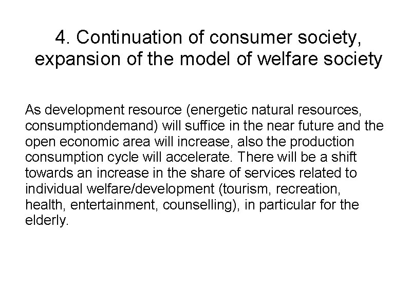 4. Continuation of consumer society, expansion of the model of welfare society As development