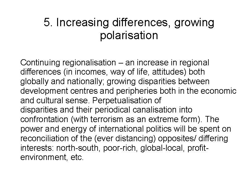 5. Increasing differences, growing polarisation Continuing regionalisation – an increase in regional differences (in