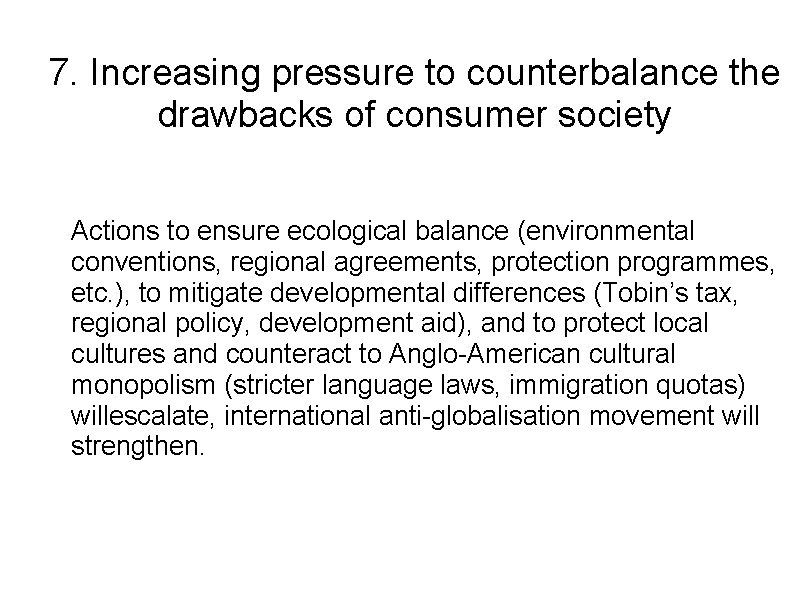 7. Increasing pressure to counterbalance the drawbacks of consumer society Actions to ensure ecological