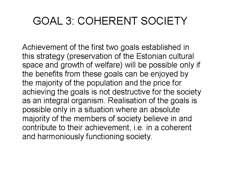 GOAL 3: COHERENT SOCIETY Achievement of the first two goals established in this strategy