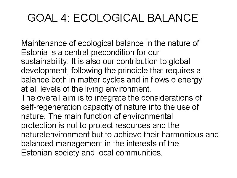 GOAL 4: ECOLOGICAL BALANCE Maintenance of ecological balance in the nature of Estonia is