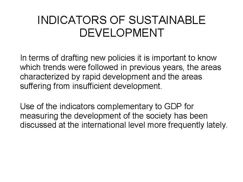 INDICATORS OF SUSTAINABLE DEVELOPMENT In terms of drafting new policies it is important to