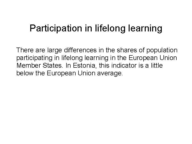 Participation in lifelong learning There are large differences in the shares of population participating