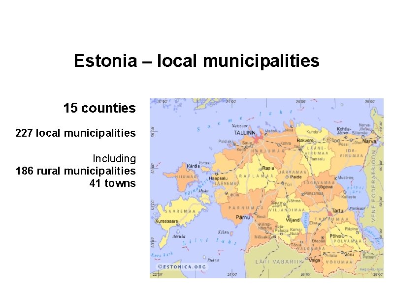 Estonia – local municipalities 15 counties 227 local municipalities Including 186 rural municipalities 41