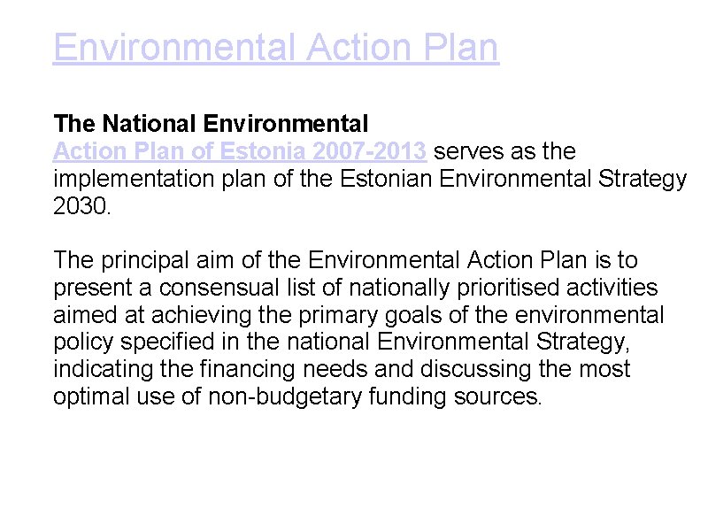 Environmental Action Plan The National Environmental Action Plan of Estonia 2007 -2013 serves as