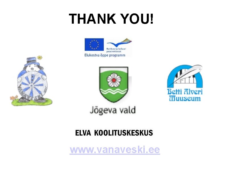 THANK YOU! www. vanaveski. ee 