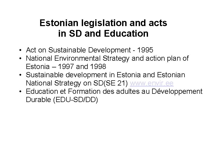 Estonian legislation and acts in SD and Education • Act on Sustainable Development -