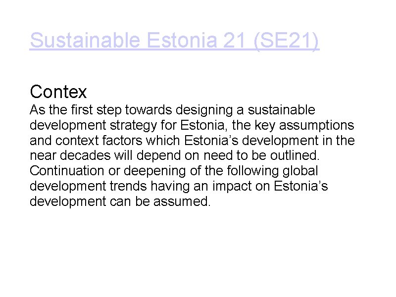 Sustainable Estonia 21 (SE 21) Contex As the first step towards designing a sustainable