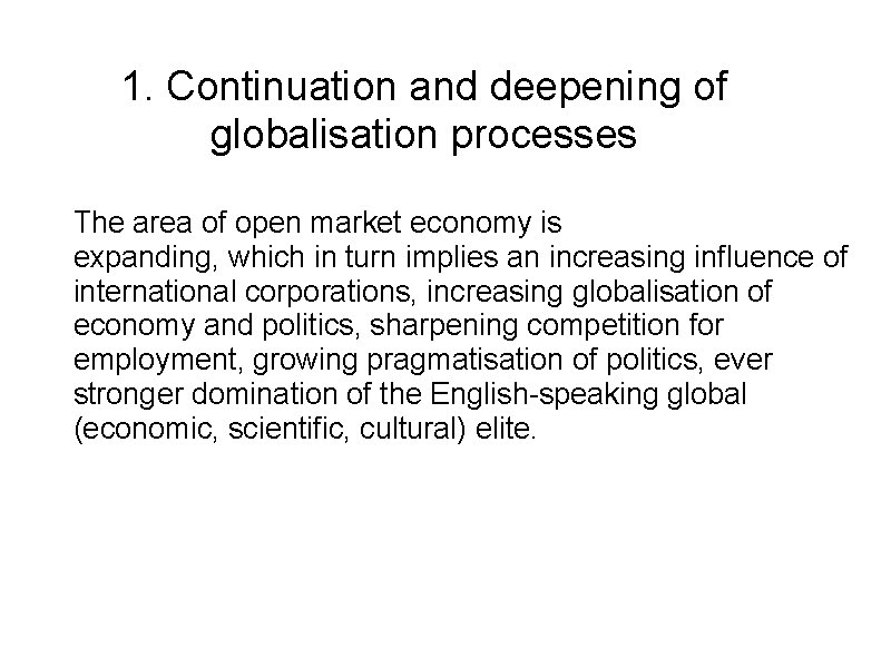 1. Continuation and deepening of globalisation processes The area of open market economy is