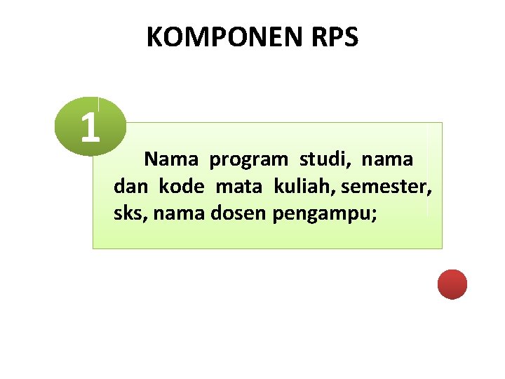 KOMPONEN RPS 1 Nama program studi, nama dan kode mata kuliah, semester, sks, nama