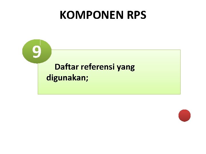 KOMPONEN RPS 9 Daftar referensi yang digunakan; 