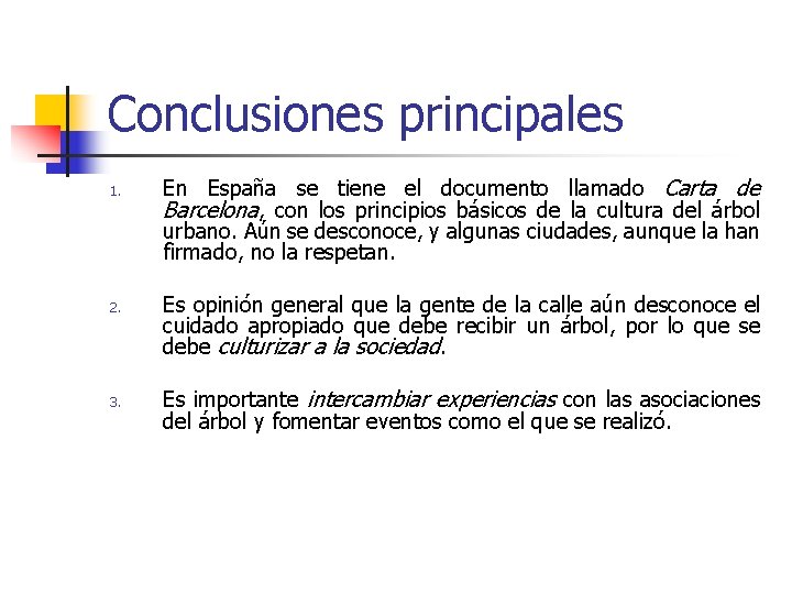 Conclusiones principales 1. 2. 3. En España se tiene el documento llamado Carta de