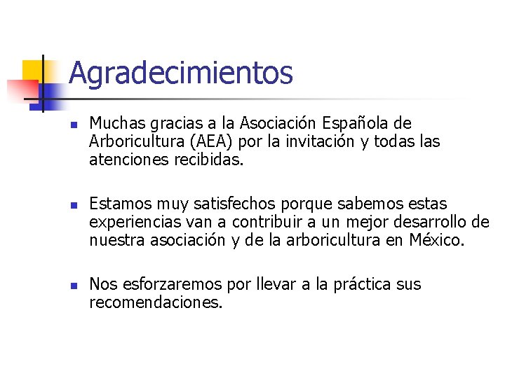 Agradecimientos n n n Muchas gracias a la Asociación Española de Arboricultura (AEA) por