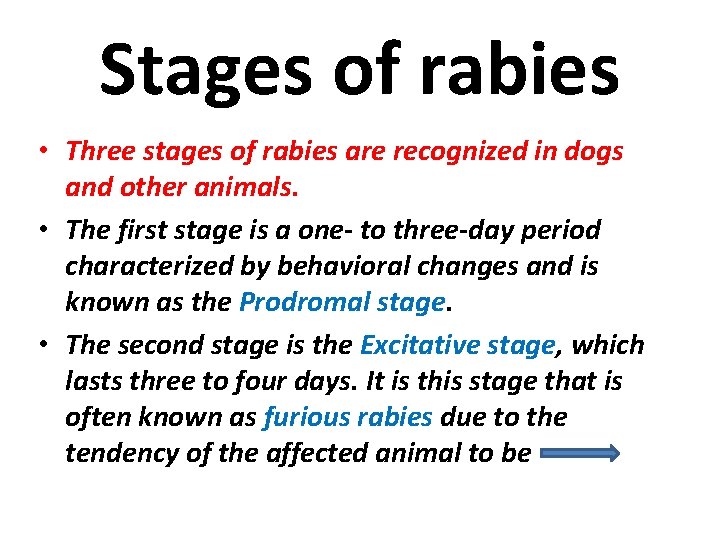 Stages of rabies • Three stages of rabies are recognized in dogs and other
