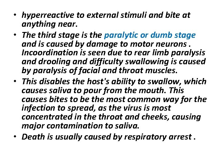  • hyperreactive to external stimuli and bite at anything near. • The third