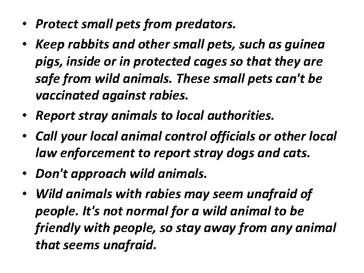  • Protect small pets from predators. • Keep rabbits and other small pets,