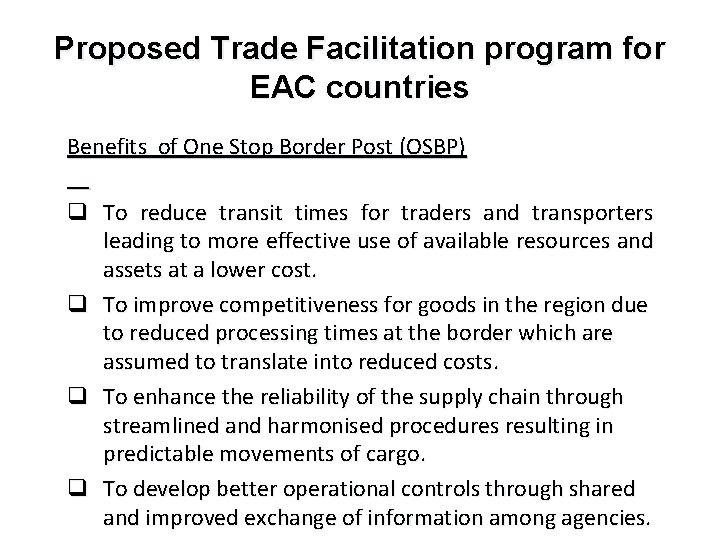 Proposed Trade Facilitation program for EAC countries Benefits of One Stop Border Post (OSBP)