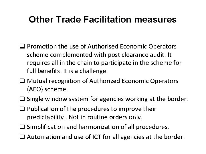 Other Trade Facilitation measures q Promotion the use of Authorised Economic Operators scheme complemented