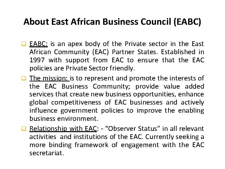 About East African Business Council (EABC) q EABC: is an apex body of the