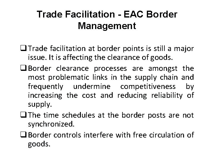 Trade Facilitation - EAC Border Management q Trade facilitation at border points is still