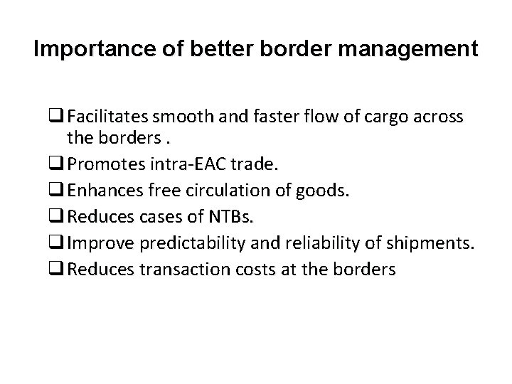 Importance of better border management q Facilitates smooth and faster flow of cargo across