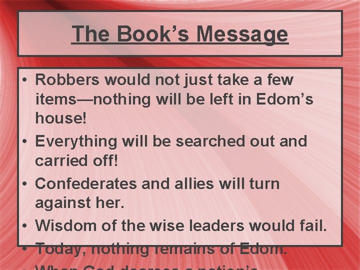 The Book’s Message • Robbers would not just take a few items—nothing will be