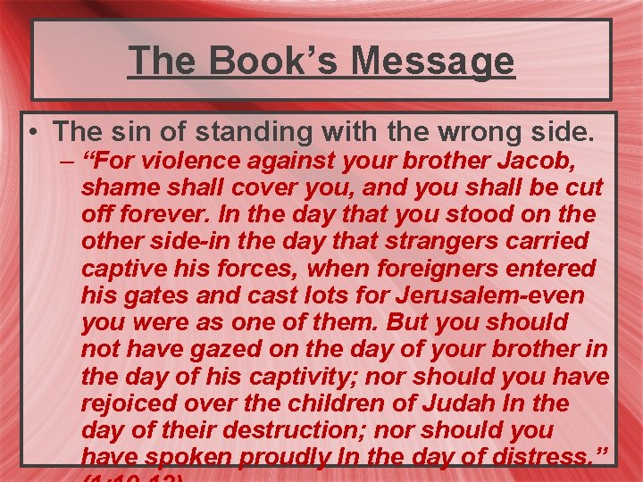 The Book’s Message • The sin of standing with the wrong side. – “For