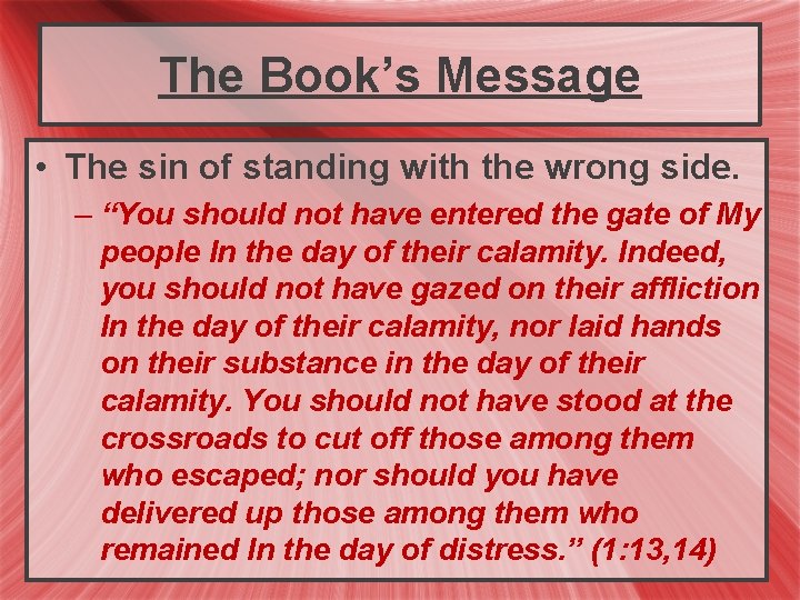 The Book’s Message • The sin of standing with the wrong side. – “You
