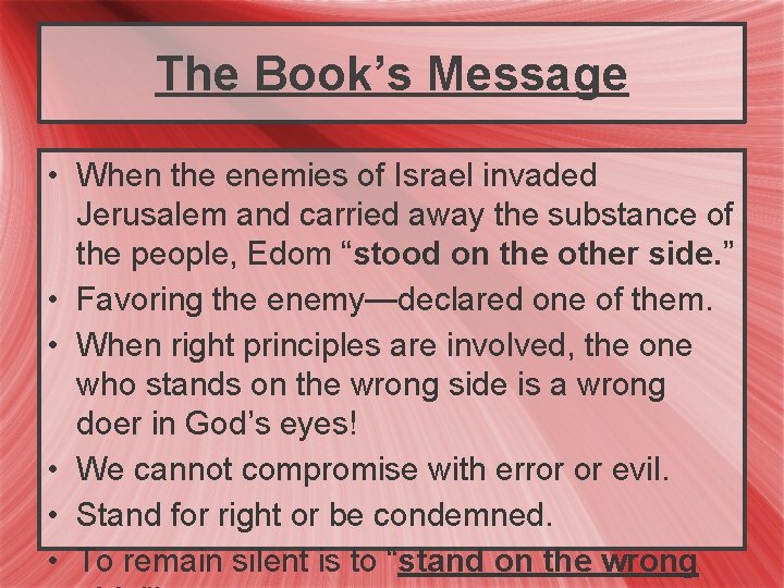 The Book’s Message • When the enemies of Israel invaded Jerusalem and carried away