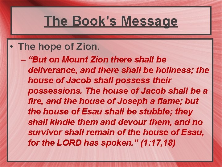 The Book’s Message • The hope of Zion. – “But on Mount Zion there