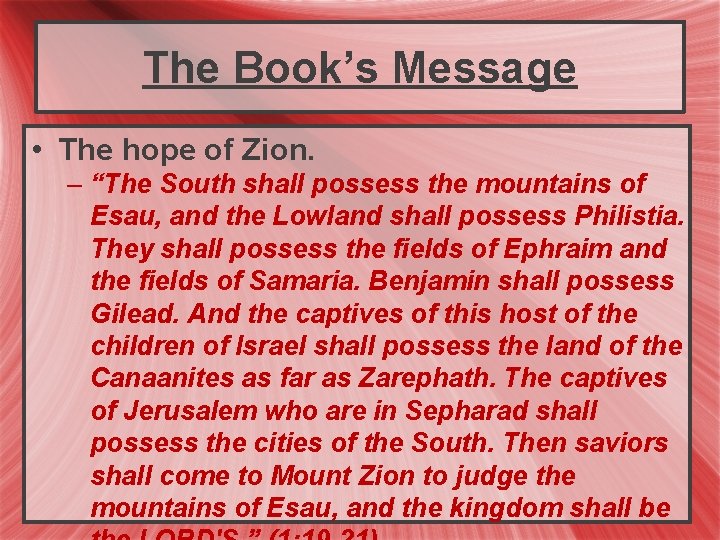 The Book’s Message • The hope of Zion. – “The South shall possess the